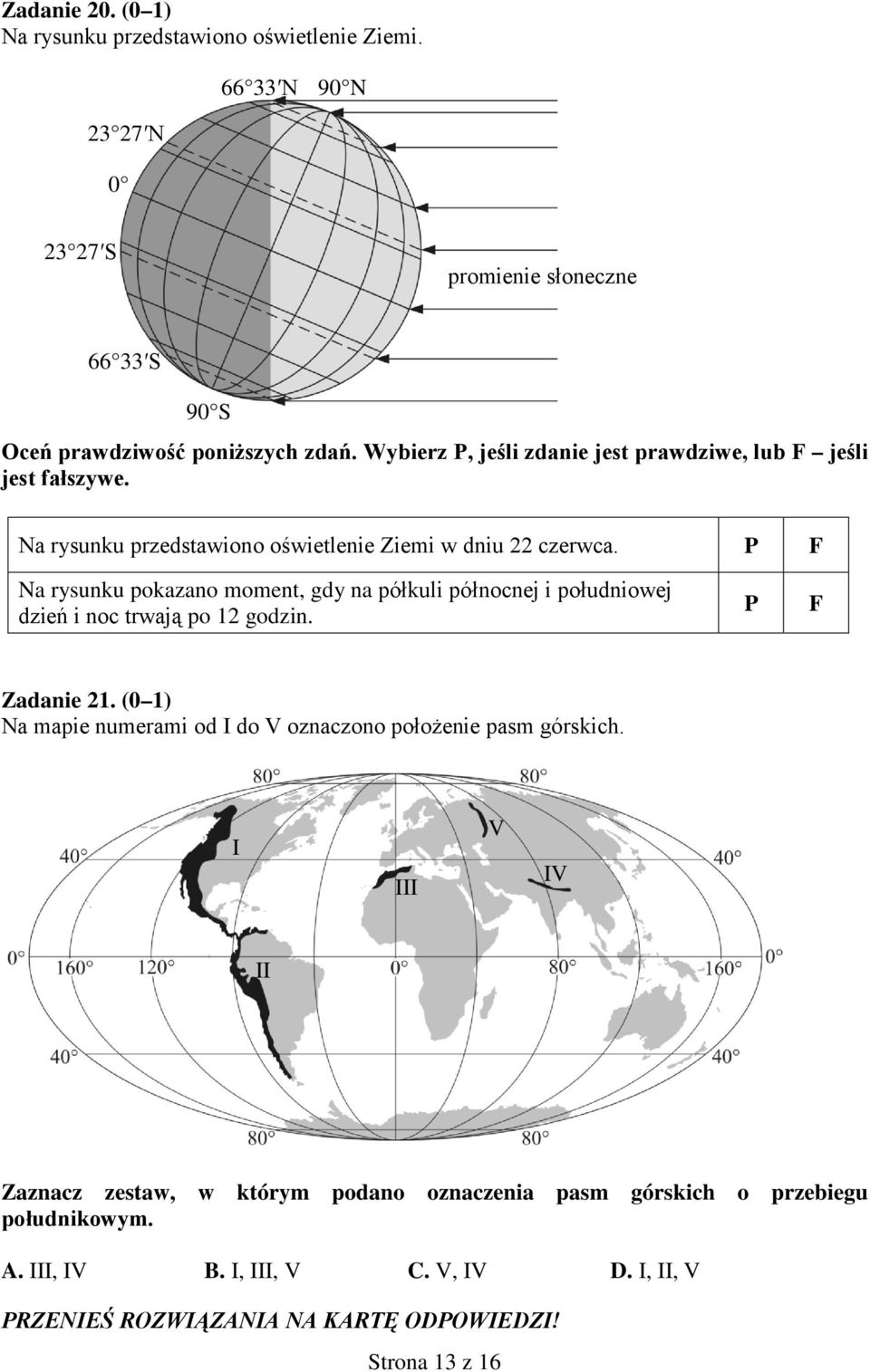 Wybierz, jeśli zdanie jest prawdziwe, lub jeśli jest fałszywe. Na rysunku przedstawiono oświetlenie Ziemi w dniu 22 czerwca.