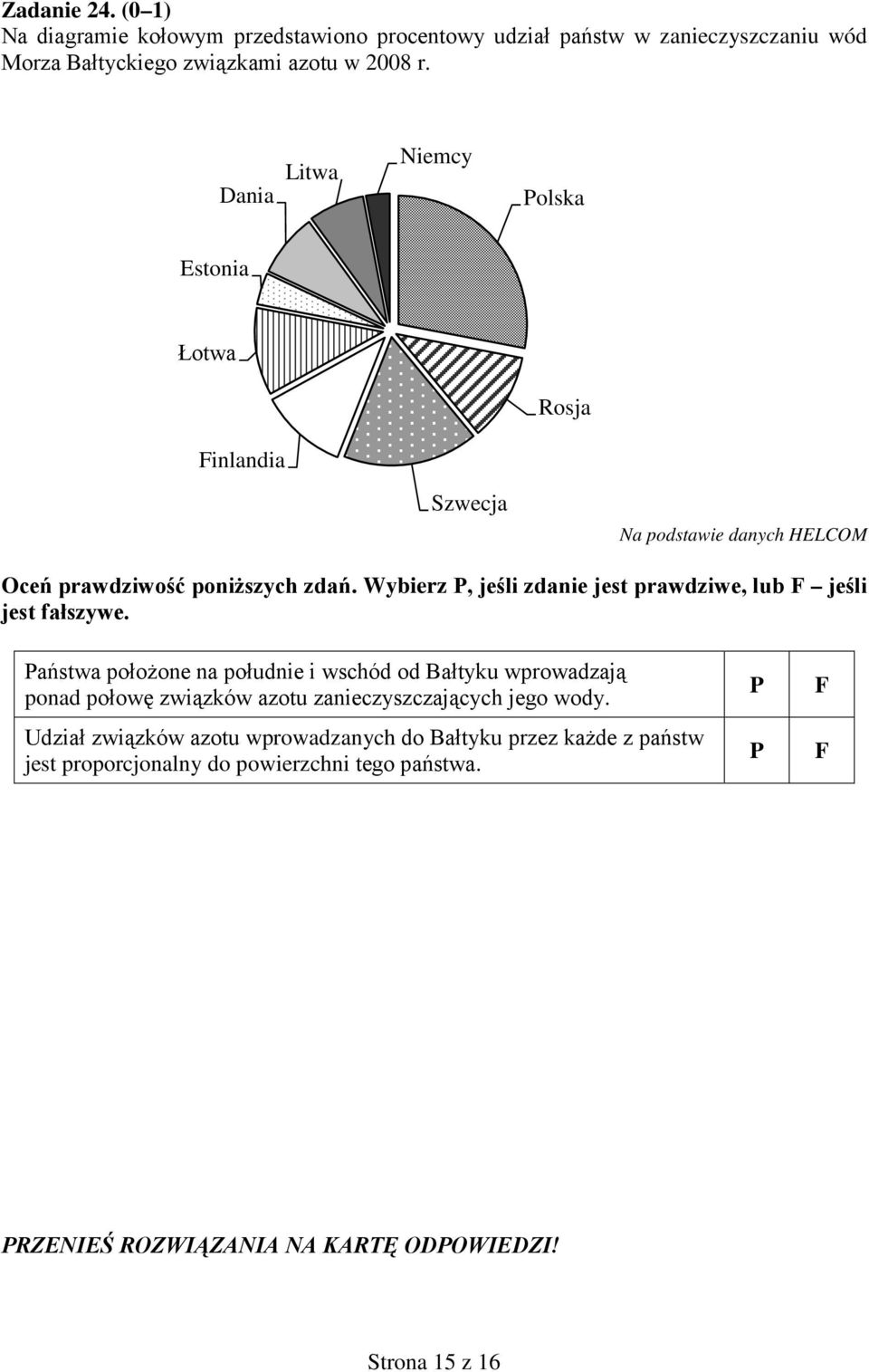 Wybierz, jeśli zdanie jest prawdziwe, lub jeśli jest fałszywe.