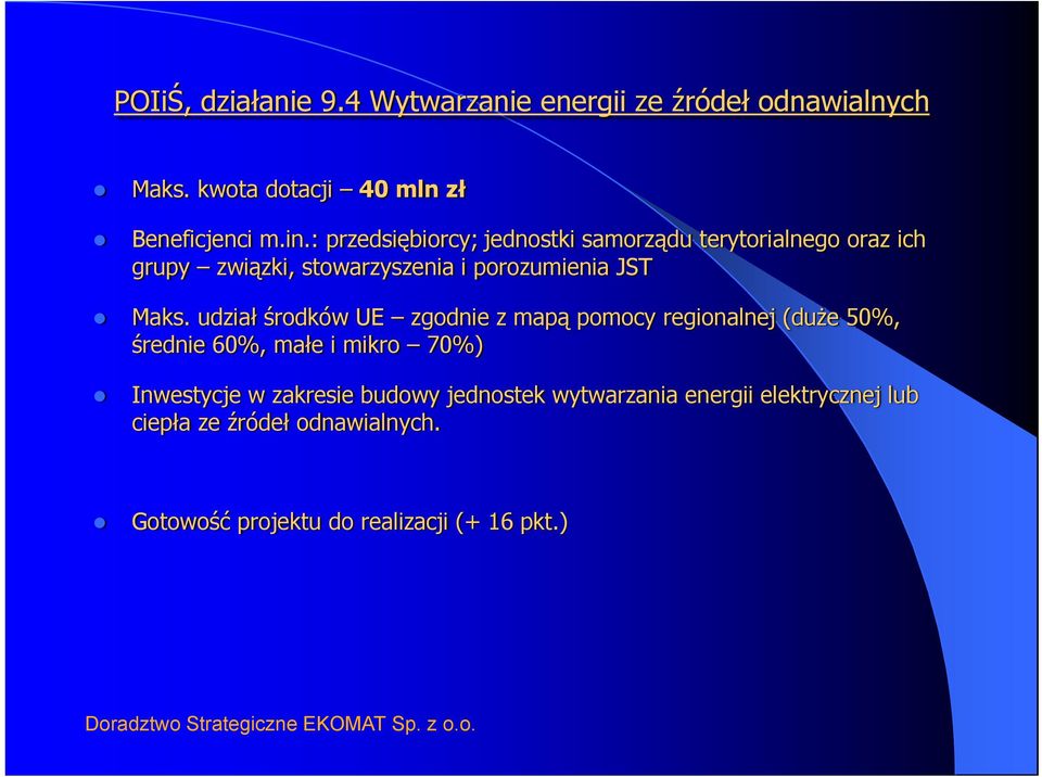 udział środków UE zgodnie z mapą pomocy regionalnej (duże 50%, średnie 60%, małe i mikro 70%) Inwestycje w zakresie