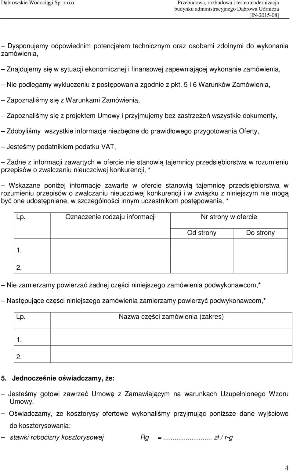 5 i 6 Warunków Zamówienia, Zapoznaliśmy się z Warunkami Zamówienia, Zapoznaliśmy się z projektem Umowy i przyjmujemy bez zastrzeżeń wszystkie dokumenty, Zdobyliśmy wszystkie informacje niezbędne do