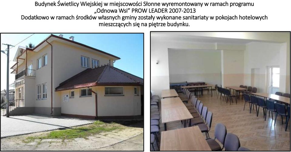 2007-2013 Dodatkowo w ramach środków własnych gminy zostały