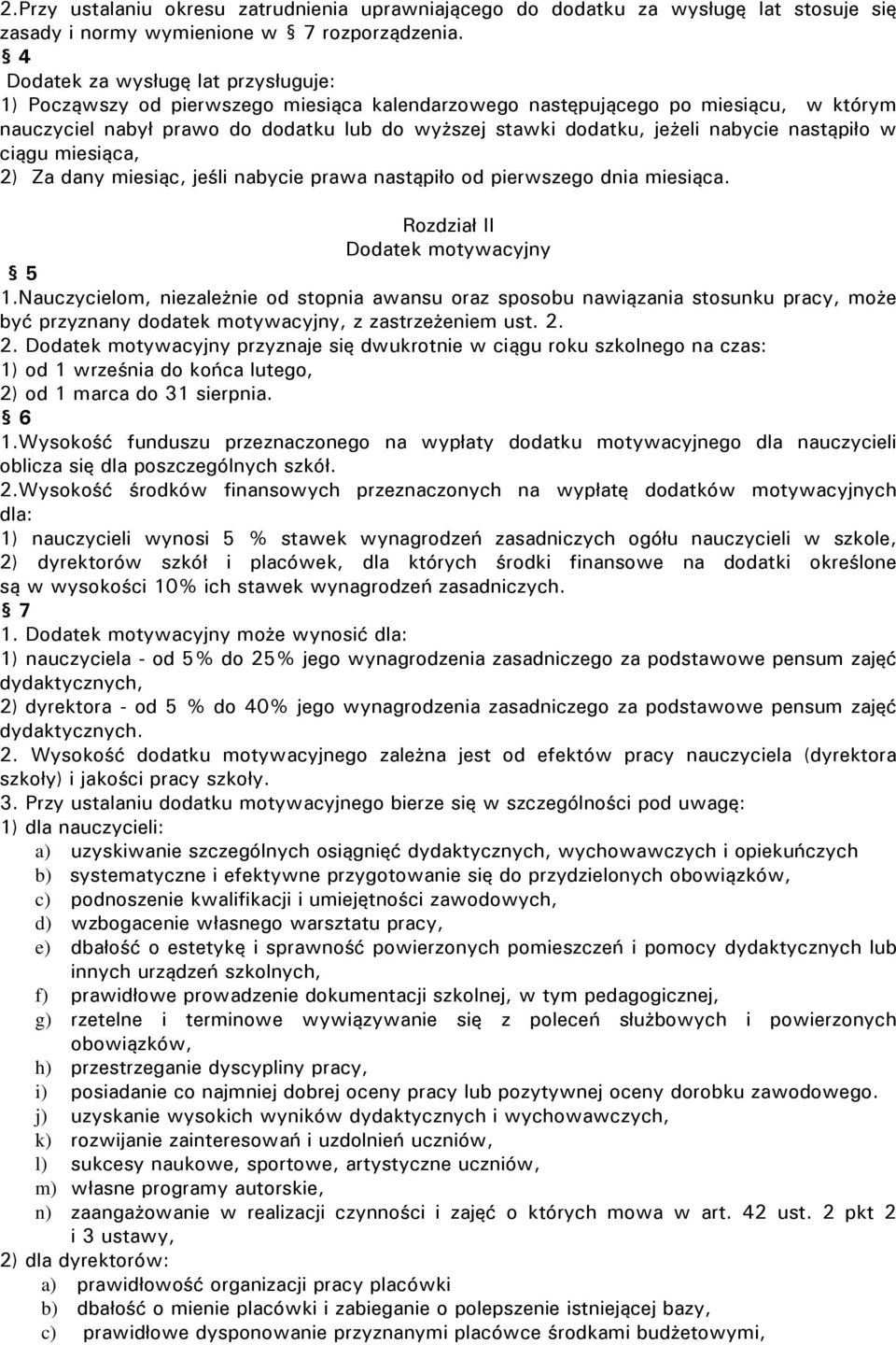 nabycie nastąpiło w ciągu miesiąca, 2) Za dany miesiąc, jeśli nabycie prawa nastąpiło od pierwszego dnia miesiąca. Rozdział II Dodatek motywacyjny 5 1.