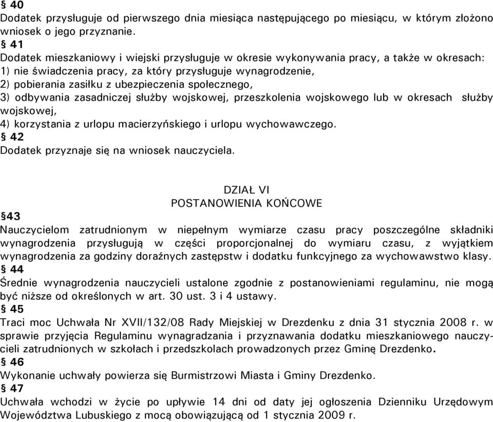 społecznego, 3) odbywania zasadniczej służby wojskowej, przeszkolenia wojskowego lub w okresach służby wojskowej, 4) korzystania z urlopu macierzyńskiego i urlopu wychowawczego.