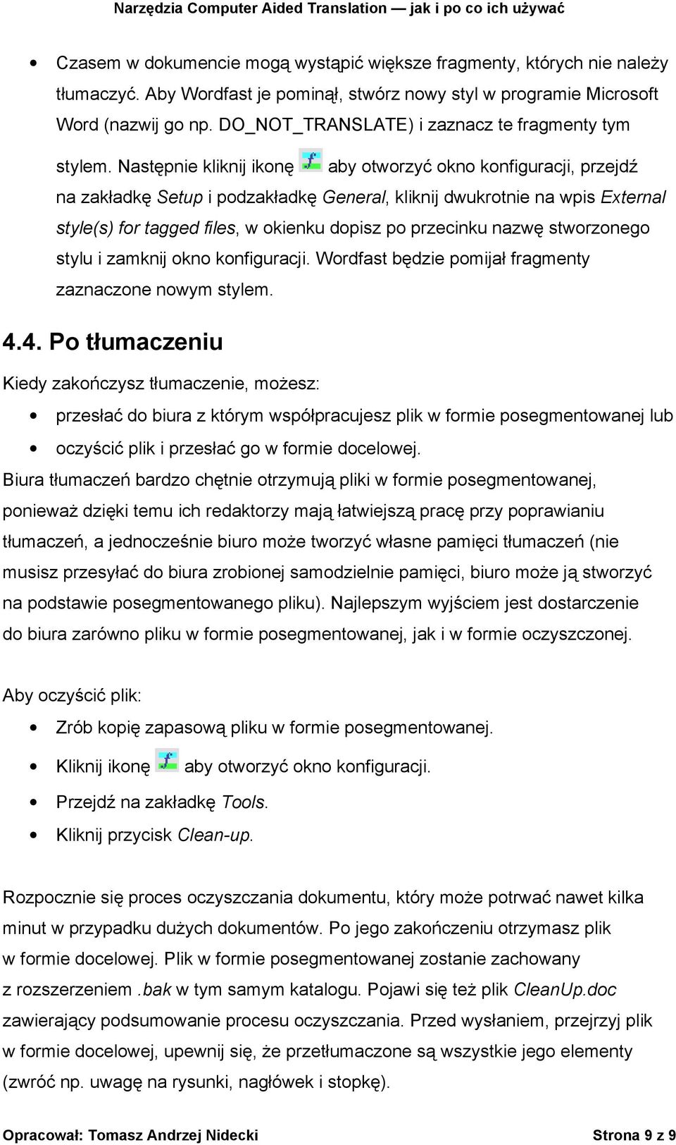 Następnie kliknij ikonę aby otworzyć okno konfiguracji, przejdź na zakładkę Setup i podzakładkę General, kliknij dwukrotnie na wpis External style(s) for tagged files, w okienku dopisz po przecinku