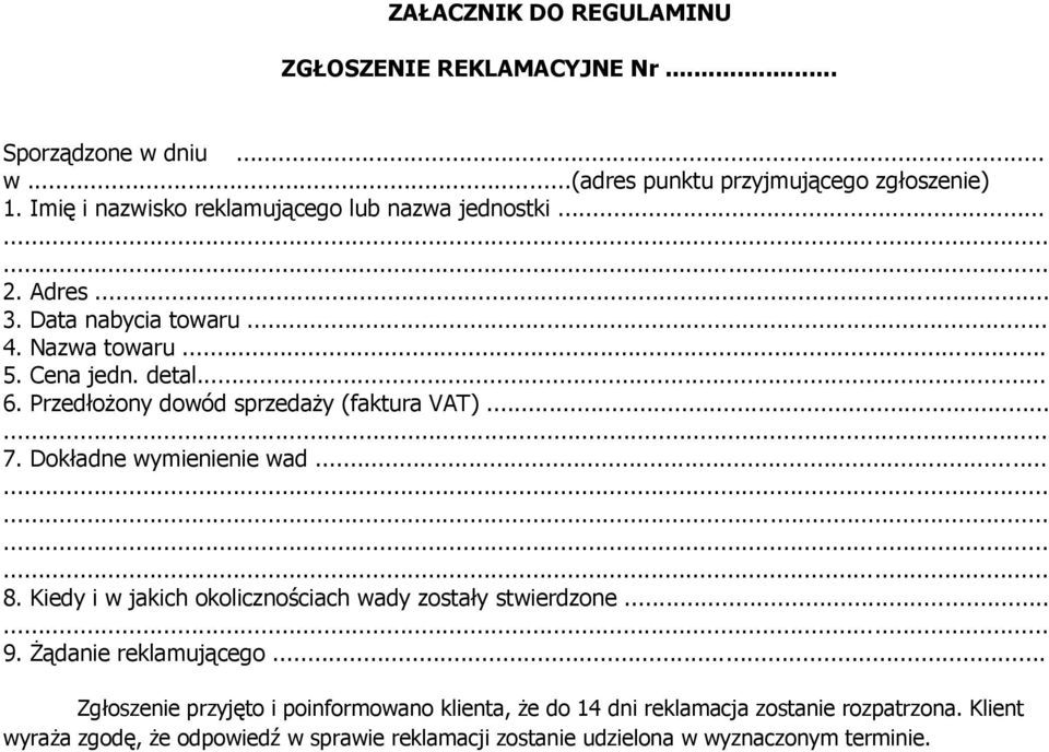 Przedłożony dowód sprzedaży (faktura VAT)... 7. Dokładne wymienienie wad... 8. Kiedy i w jakich okolicznościach wady zostały stwierdzone... 9.