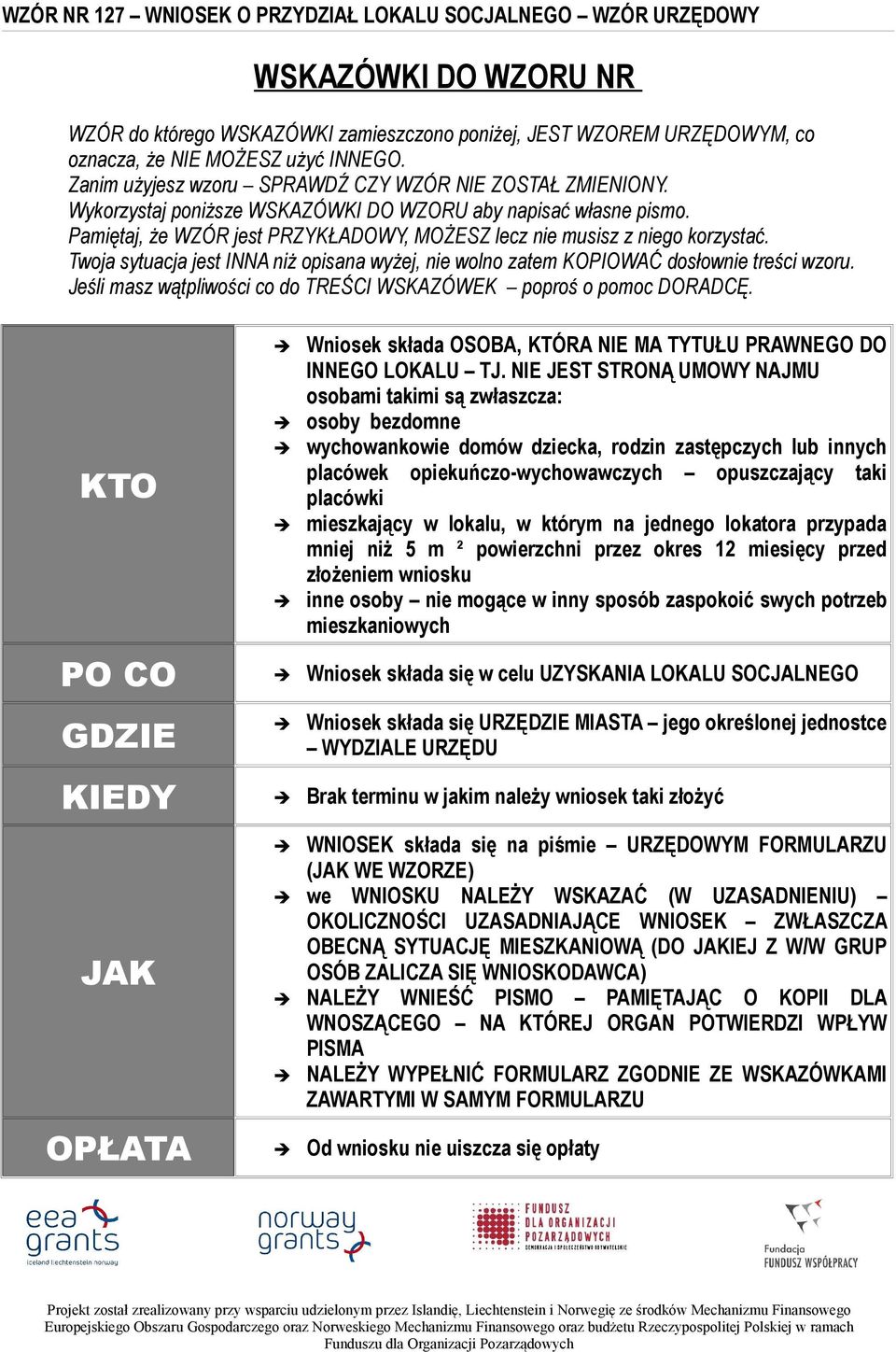 Pamiętaj, że WZÓR jest PRZYKŁADOWY, MOŻESZ lecz nie musisz z niego korzystać. Twoja sytuacja jest INNA niż opisana wyżej, nie wolno zatem KOPIOWAĆ dosłownie treści wzoru.