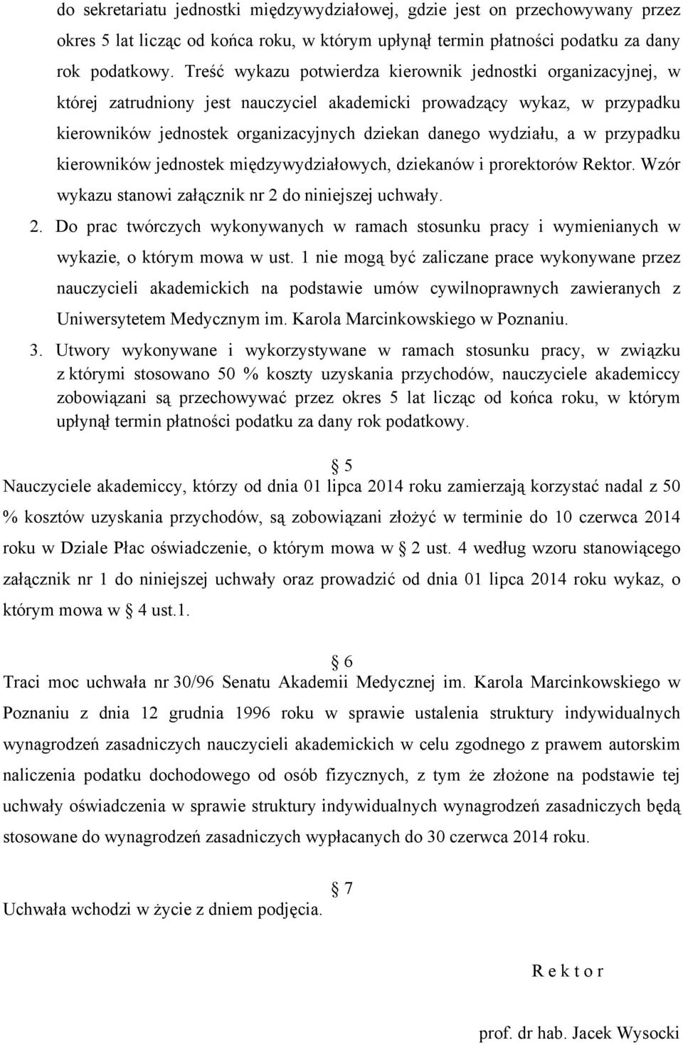 wydziału, a w przypadku kierowników jednostek międzywydziałowych, dziekanów i prorektorów Rektor. Wzór wykazu stanowi załącznik nr 2 