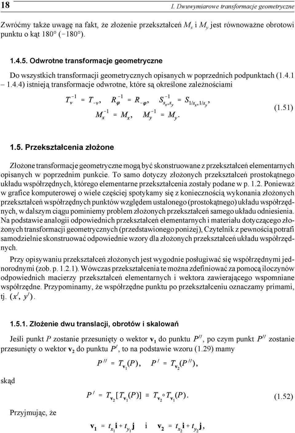 51) 1.5. Przekształcenia złożone Złożone transformacje geometryczne mogą być skonstruowane z przekształceń elementarnych opisanych w poprzednim punkcie.