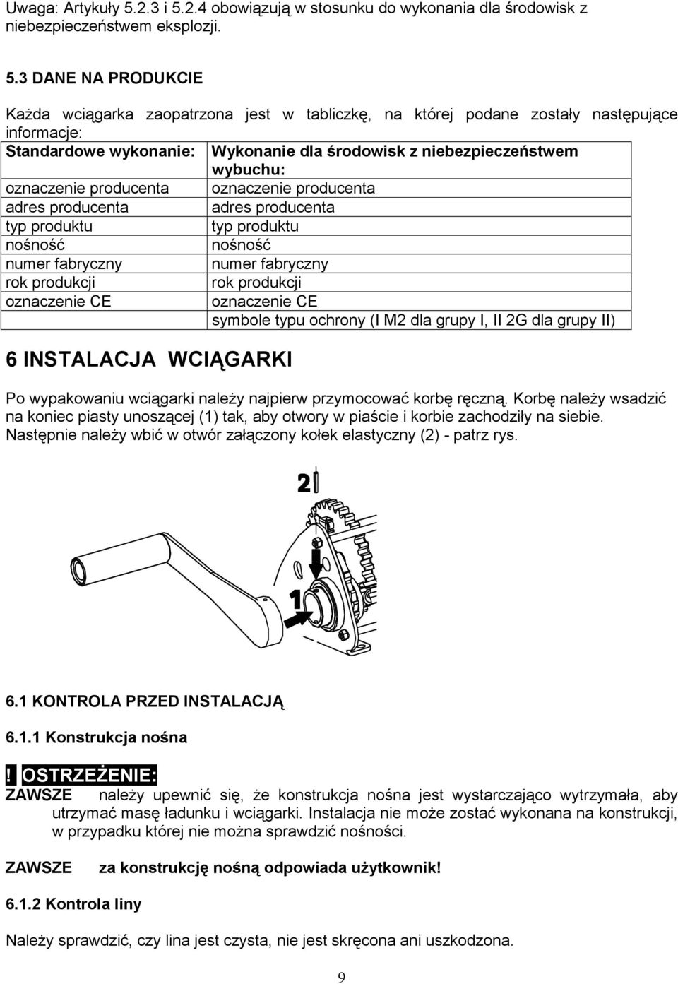 2.4 obowiązują w stosunku do wykonania dla środowisk z niebezpieczeństwem eksplozji. 5.