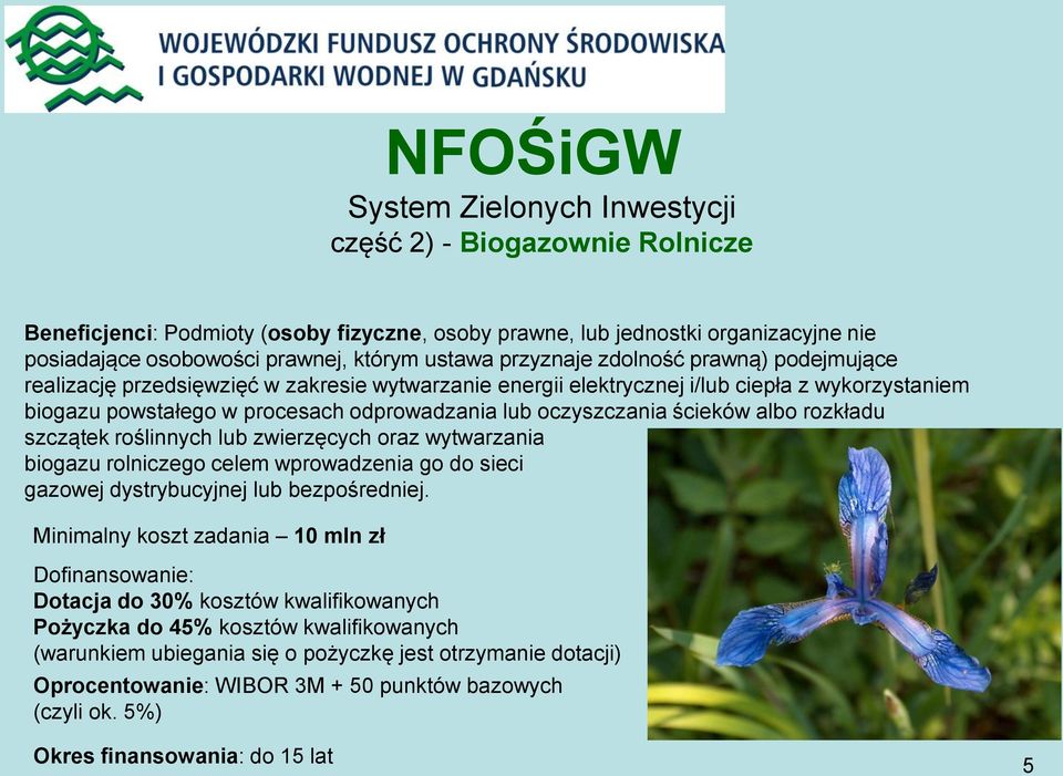 ścieków albo rozkładu szczątek roślinnych lub zwierzęcych oraz wytwarzania biogazu rolniczego celem wprowadzenia go do sieci gazowej dystrybucyjnej lub bezpośredniej.