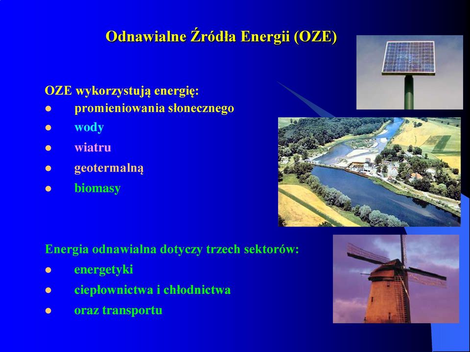geotermalną biomasy Energia odnawialna dotyczy trzech