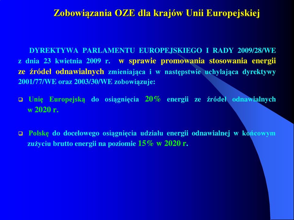 w sprawie promowania stosowania energii ze źródeł odnawialnych zmieniająca i w następstwie uchylająca dyrektywy
