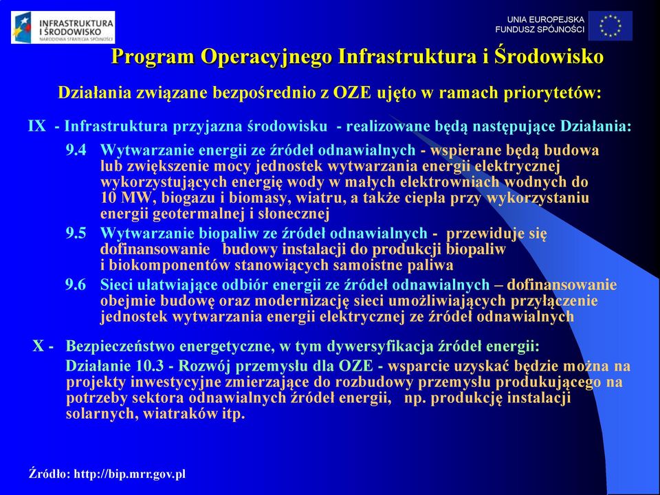 4 Wytwarzanie energii ze źródeł odnawialnych - wspierane będą budowa lub zwiększenie mocy jednostek wytwarzania energii elektrycznej wykorzystujących energię wody w małych elektrowniach wodnych do 10