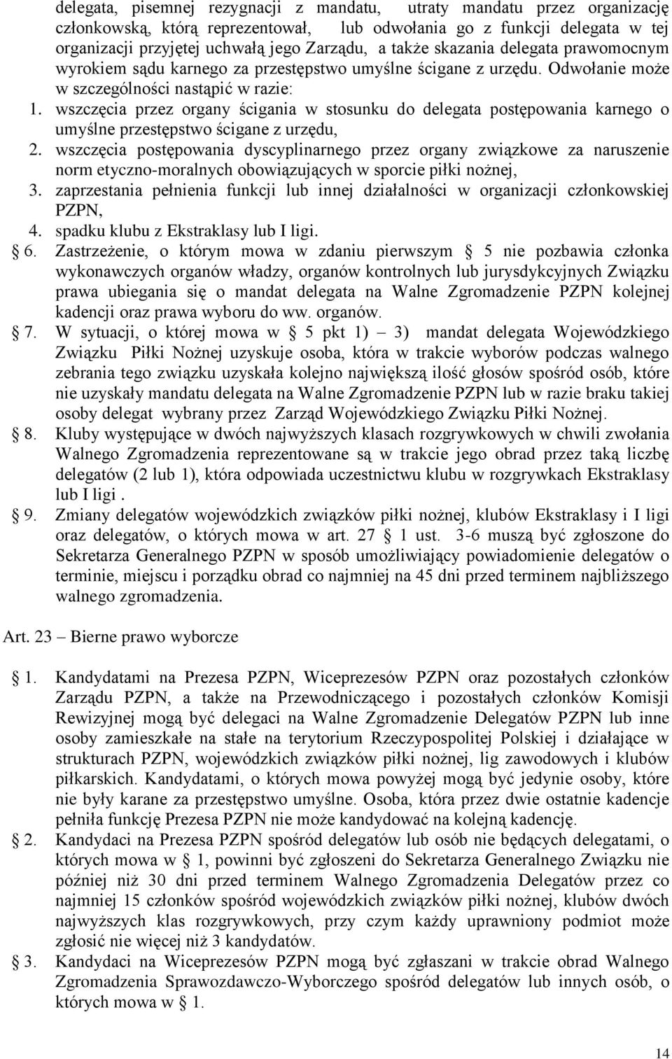 wszczęcia przez organy ścigania w stosunku do delegata postępowania karnego o umyślne przestępstwo ścigane z urzędu, 2.