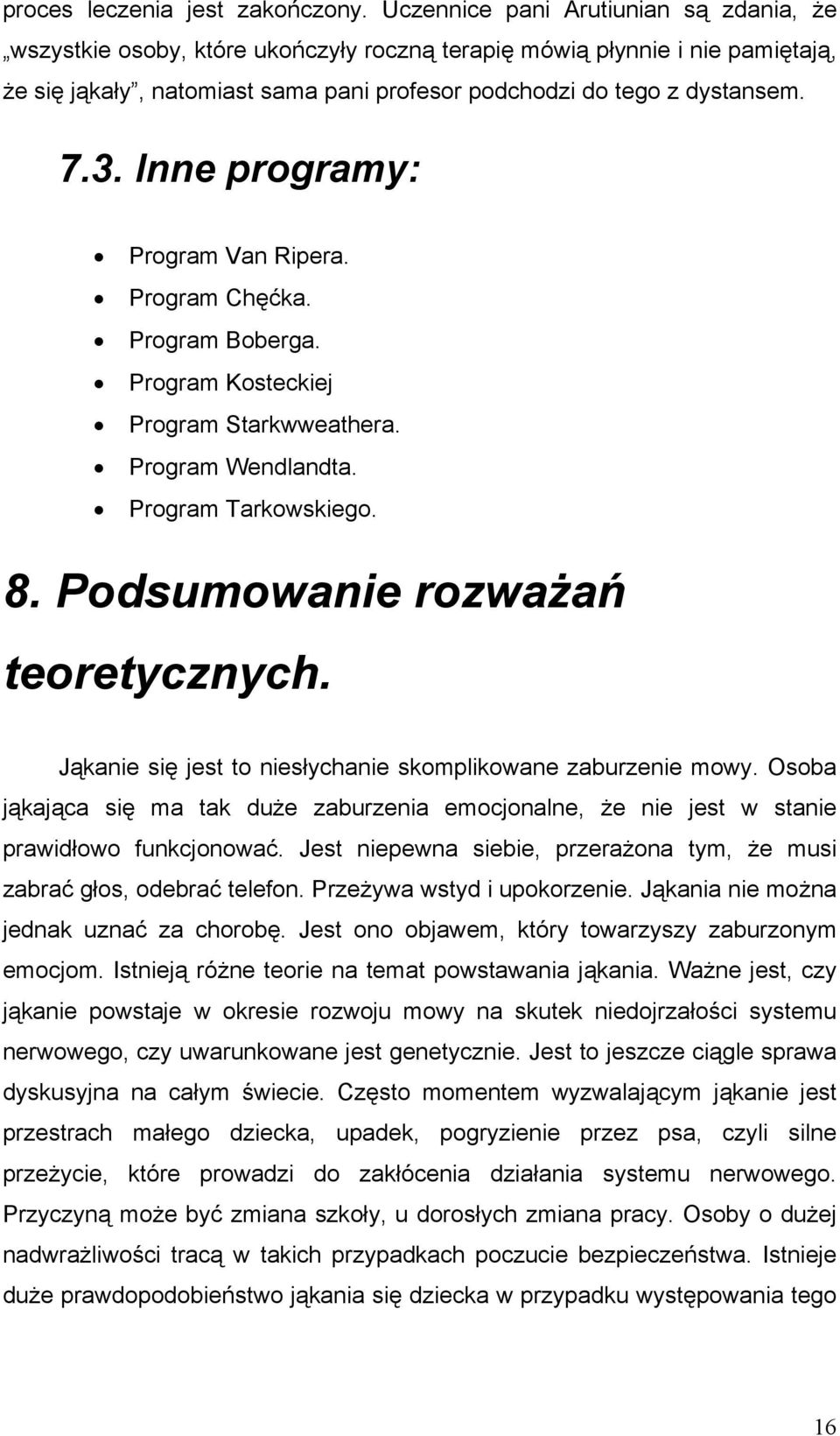 Inne programy: Program Van Ripera. Program Chęćka. Program Boberga. Program Kosteckiej Program Starkwweathera. Program Wendlandta. Program Tarkowskiego. 8. Podsumowanie rozważań teoretycznych.