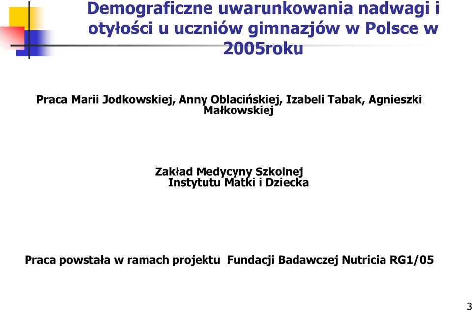 Tabak, Agnieszki Małkowskiej Zakład Medycyny Szkolnej Instytutu Matki i