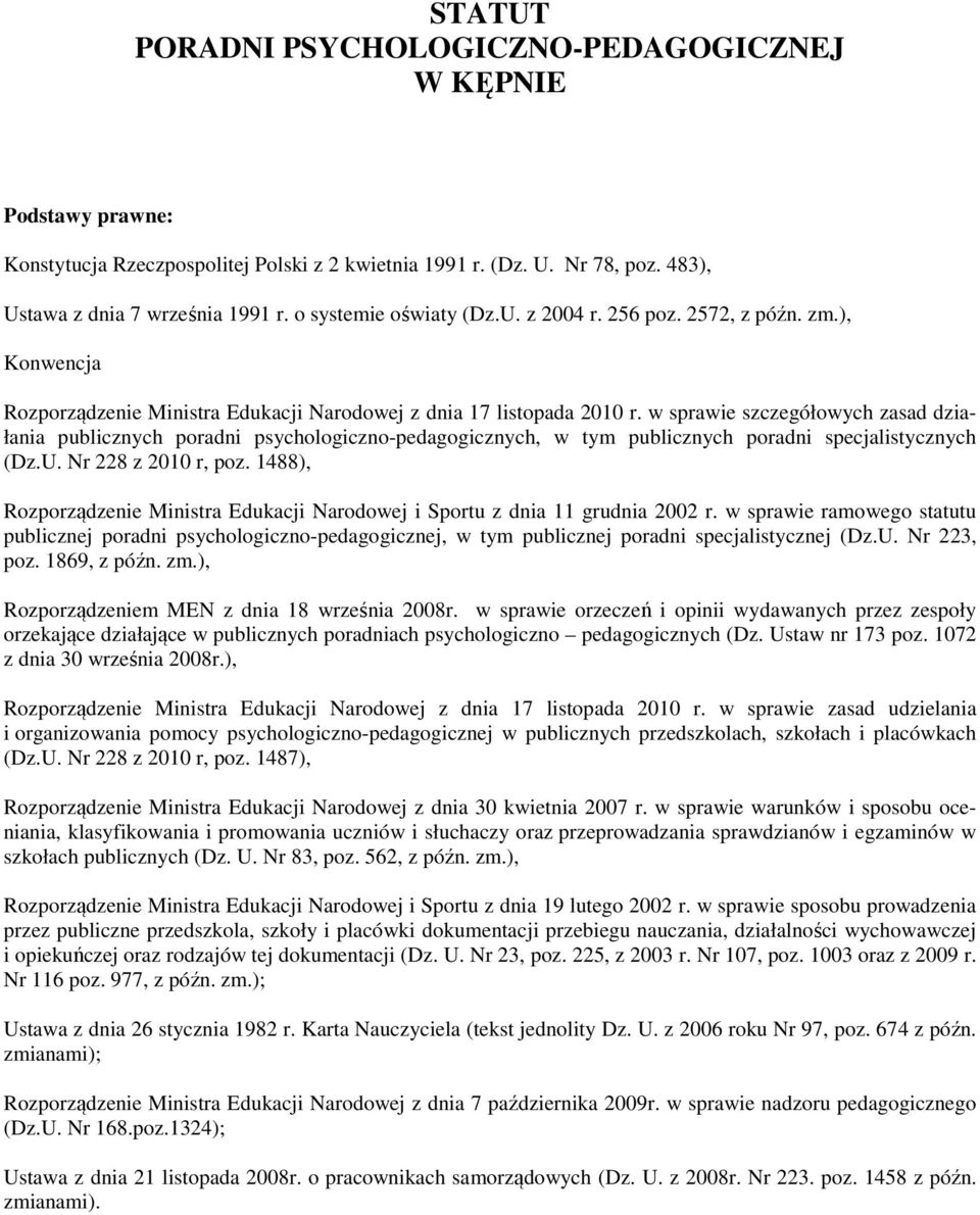 w sprawie szczegółowych zasad działania publicznych poradni psychologiczno-pedagogicznych, w tym publicznych poradni specjalistycznych (Dz.U. Nr 228 z 2010 r, poz.