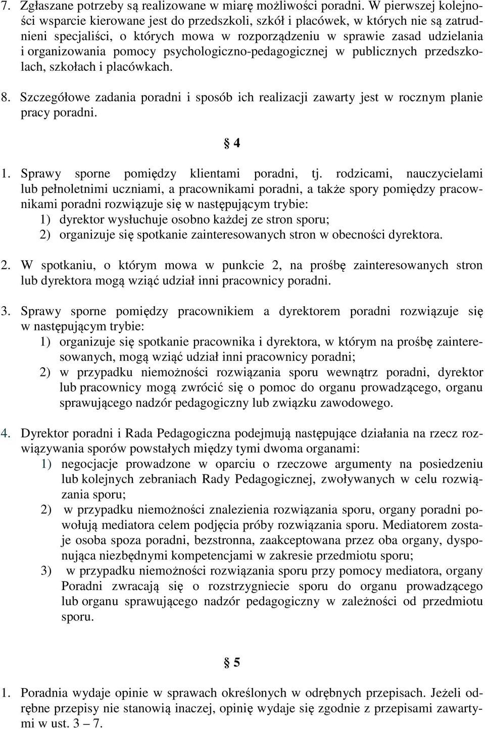 pomocy psychologiczno-pedagogicznej w publicznych przedszkolach, szkołach i placówkach. 8. Szczegółowe zadania poradni i sposób ich realizacji zawarty jest w rocznym planie pracy poradni. 4 1.