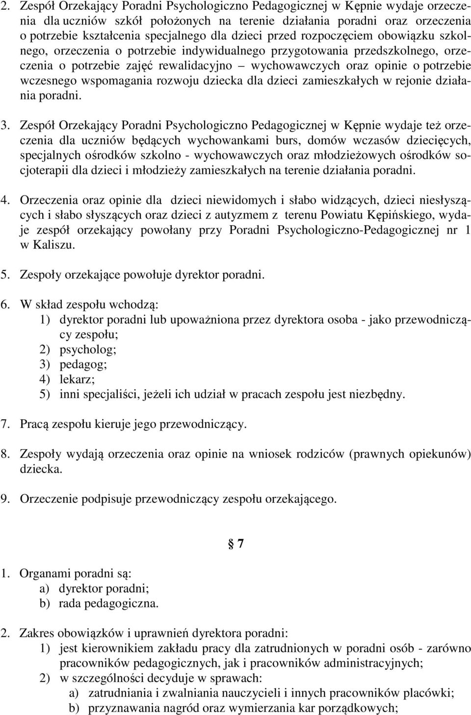 wczesnego wspomagania rozwoju dziecka dla dzieci zamieszkałych w rejonie działania poradni. 3.