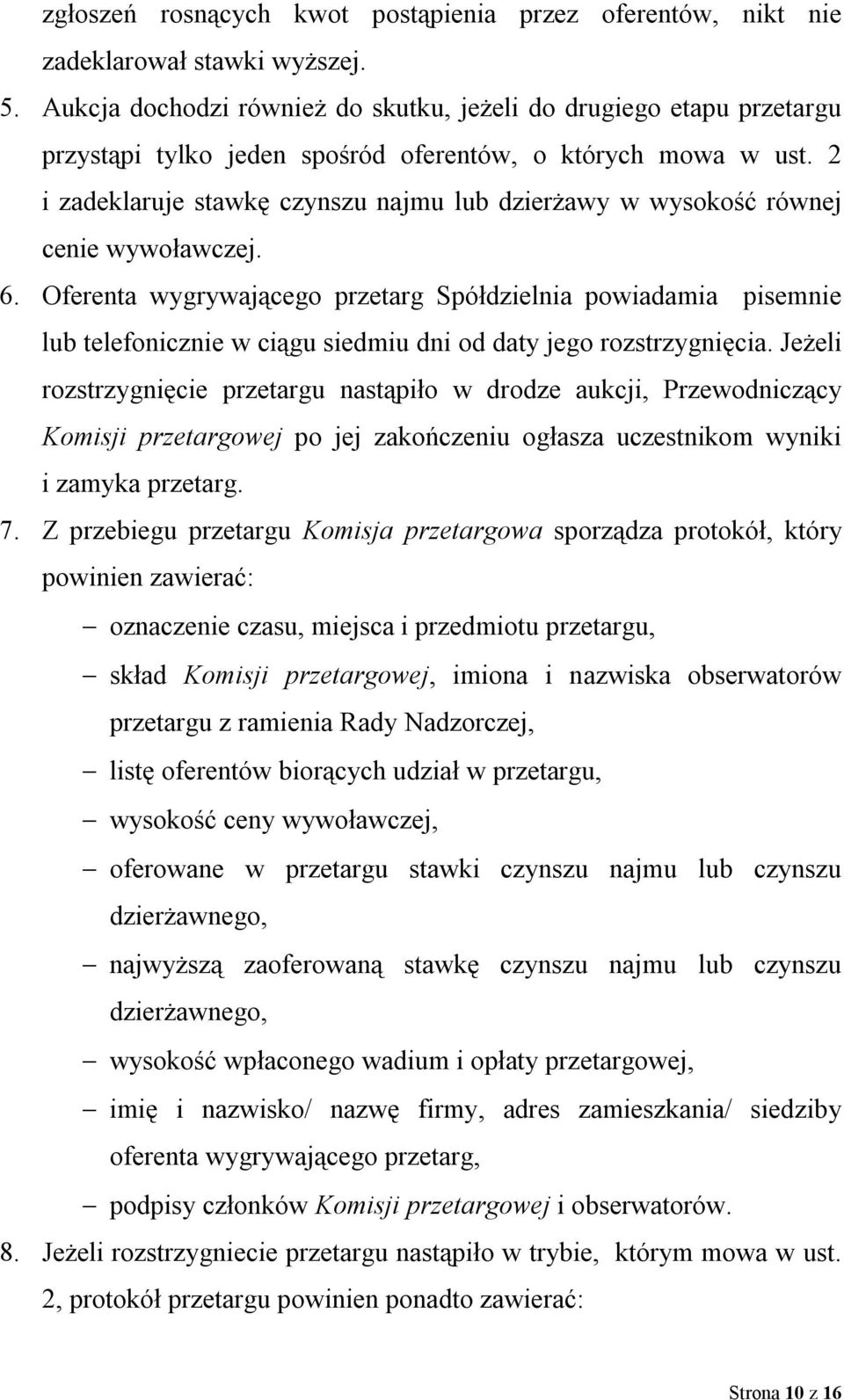 2 i zadeklaruje stawkę czynszu najmu lub dzierżawy w wysokość równej cenie wywoławczej. 6.