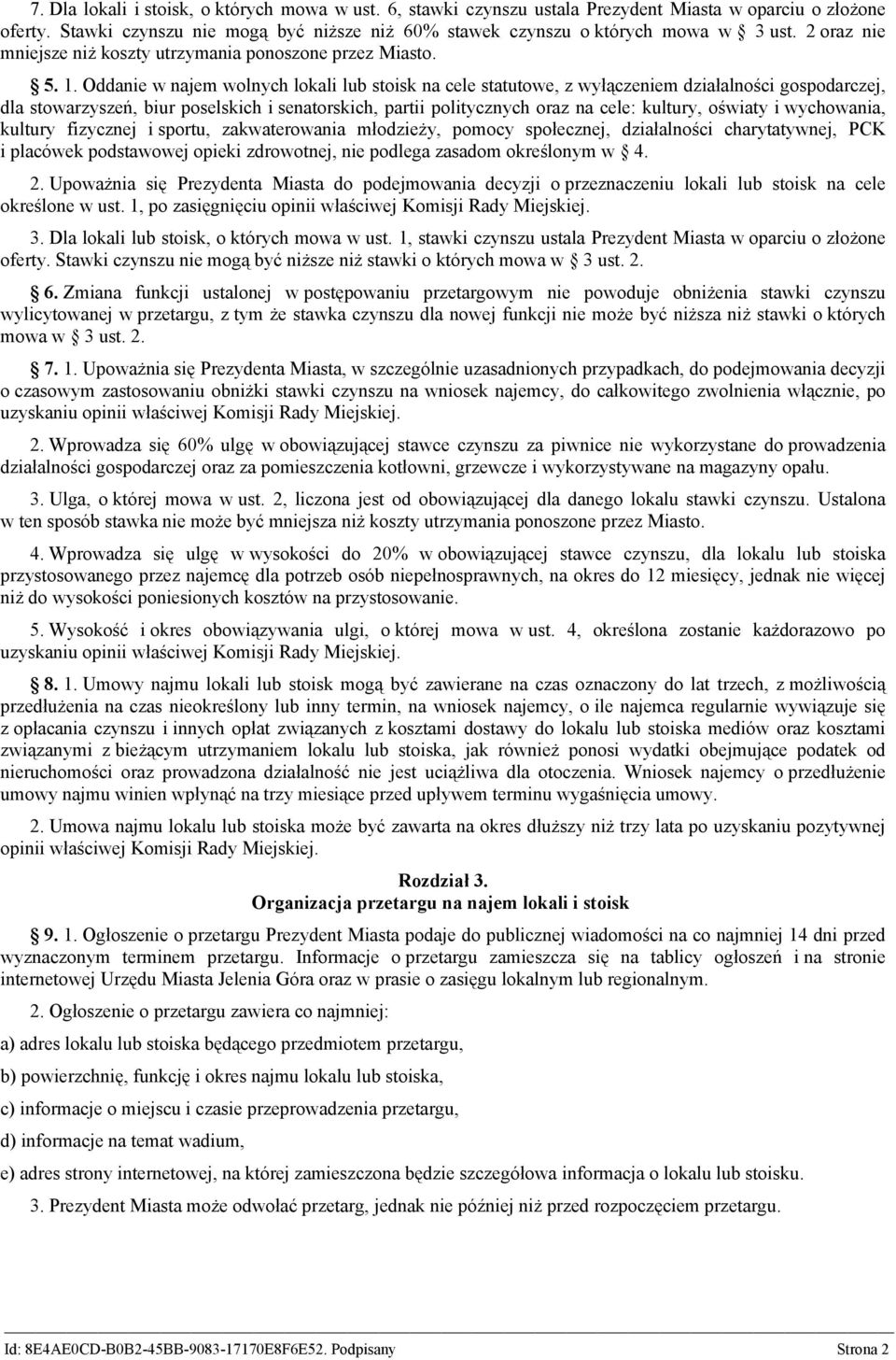 Oddanie w najem wolnych lokali lub stoisk na cele statutowe, z wyłączeniem działalności gospodarczej, dla stowarzyszeń, biur poselskich i senatorskich, partii politycznych oraz na cele: kultury,