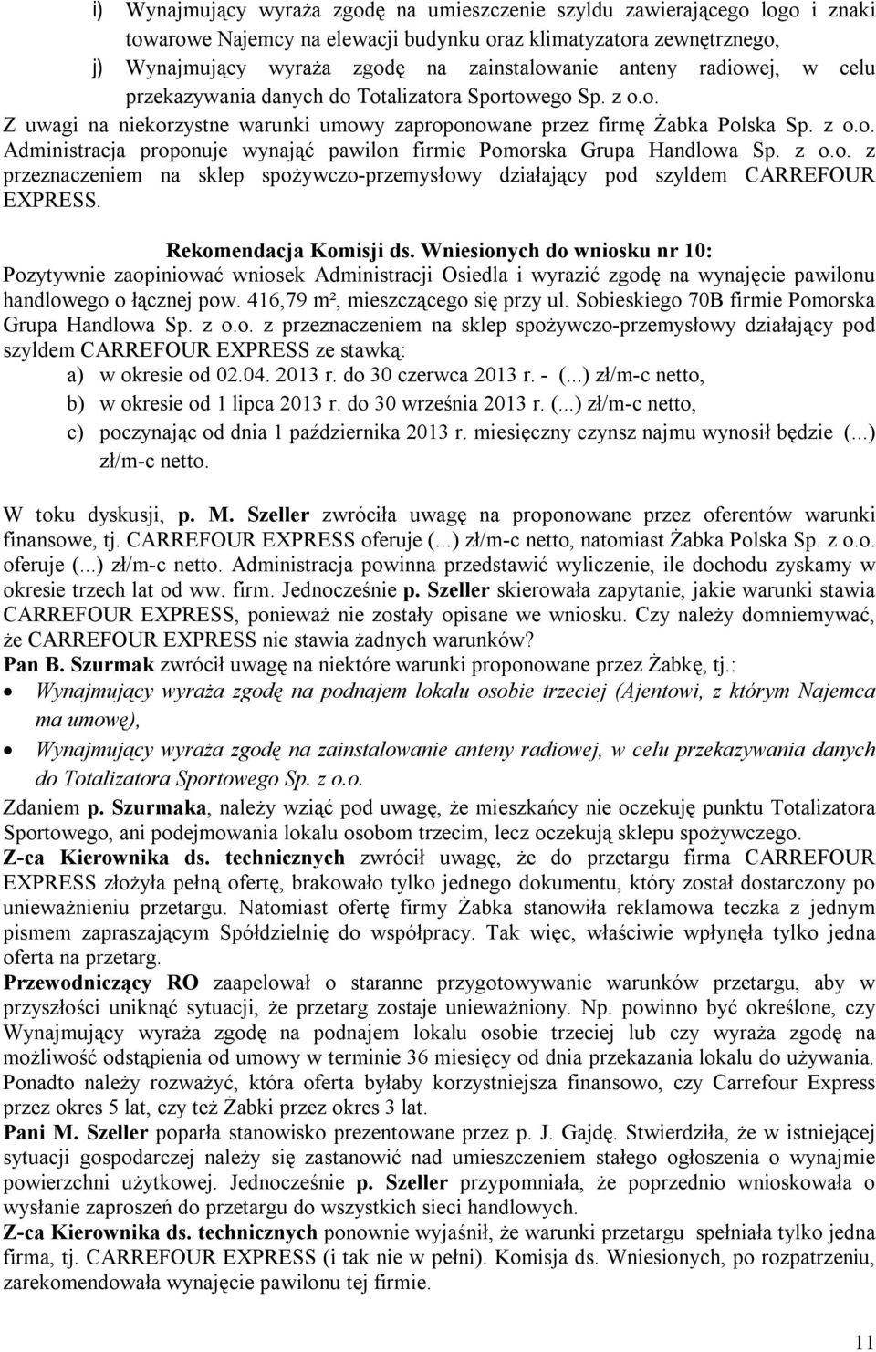z o.o. z przeznaczeniem na sklep spożywczo-przemysłowy działający pod szyldem CARREFOUR EXPRESS. Rekomendacja Komisji ds.