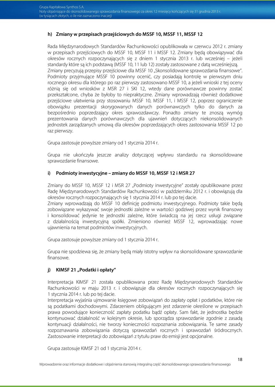 lub wcześniej jeżeli standardy które są ich podstawą (MSSF 10, 11 lub 12) zostały zastosowane z datą wcześniejszą.