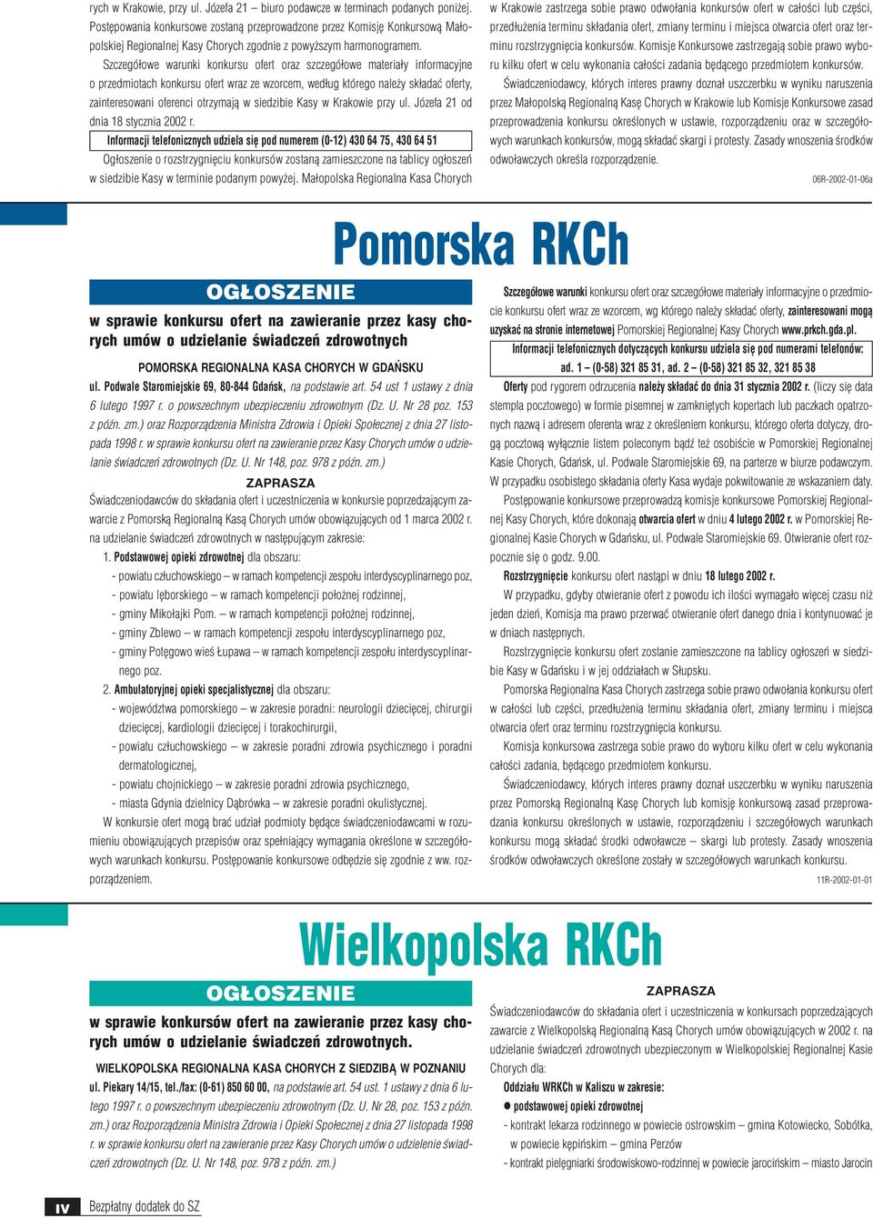 Szczegó³owe warunki konkursu ofert oraz szczegó³owe materia³y informacyjne o przedmiotach konkursu ofert wraz ze wzorcem, wed³ug którego nale y sk³adaæ oferty, zainteresowani oferenci otrzymaj¹ w