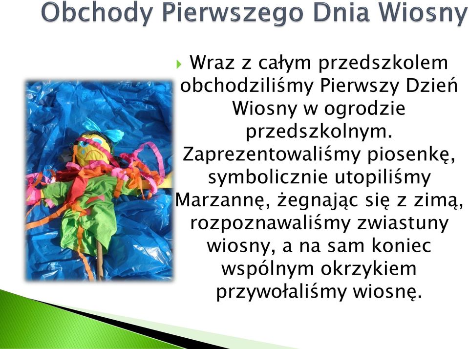 Zaprezentowaliśmy piosenkę, symbolicznie utopiliśmy Marzannę,