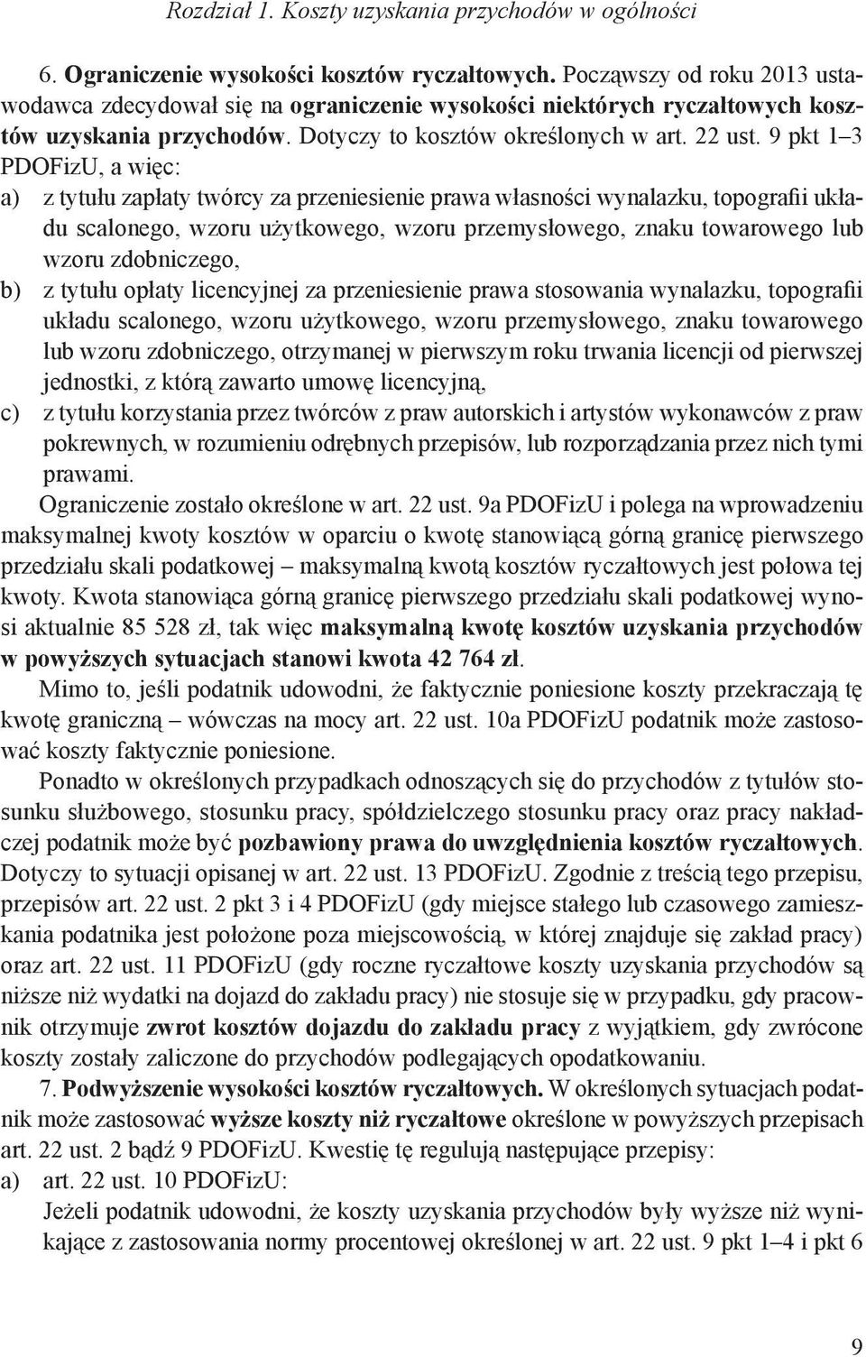 9 pkt 1 3 PDOFizU, a więc: a) z tytułu zapłaty twórcy za przeniesienie prawa własności wynalazku, topografii układu scalonego, wzoru użytkowego, wzoru przemysłowego, znaku towarowego lub wzoru