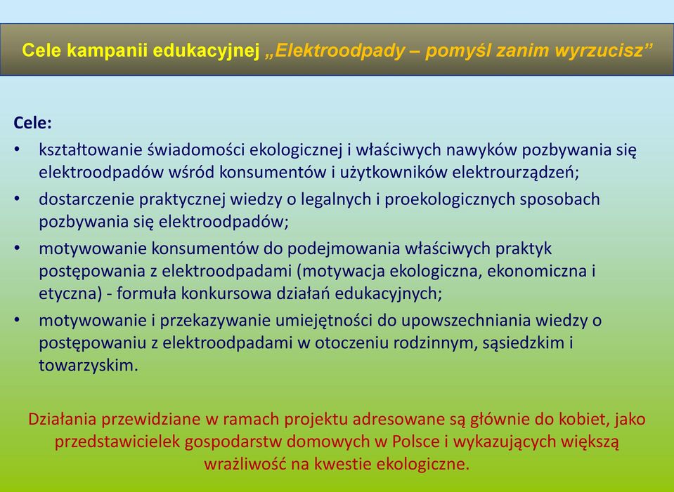 elektroodpadami (motywacja ekologiczna, ekonomiczna i etyczna) - formuła konkursowa działań edukacyjnych; motywowanie i przekazywanie umiejętności do upowszechniania wiedzy o postępowaniu z