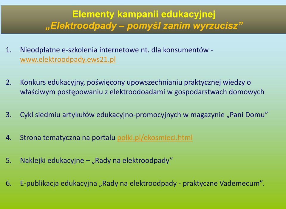 Konkurs edukacyjny, poświęcony upowszechnianiu praktycznej wiedzy o właściwym postępowaniu z elektroodoadami w gospodarstwach domowych