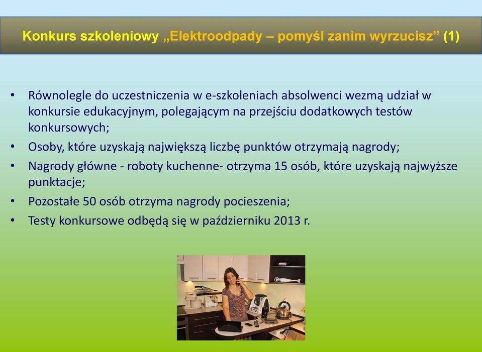 które uzyskają największą liczbę punktów otrzymają nagrody; Nagrody główne - roboty kuchenne- otrzyma 15 osób,