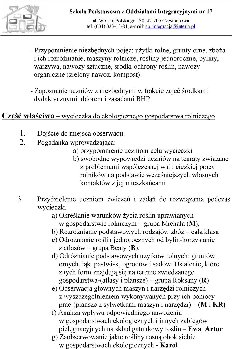 Część właściwa wycieczka do ekologicznego gospodarstwa rolniczego 1. Dojście do miejsca obserwacji. 2.