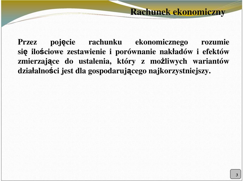 efektów zmierzające do ustalenia, który z moŝliwych