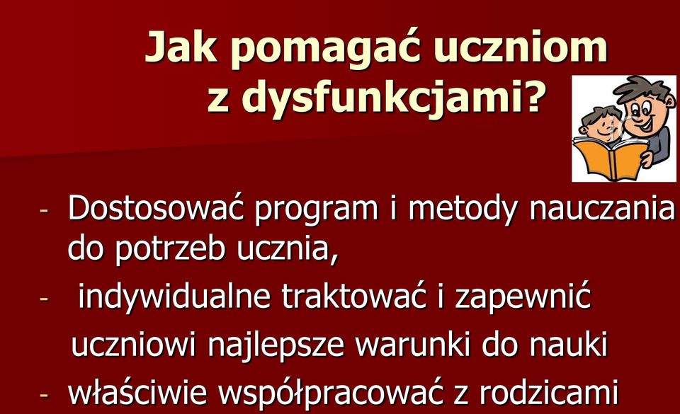 ucznia, - indywidualne traktować i zapewnić