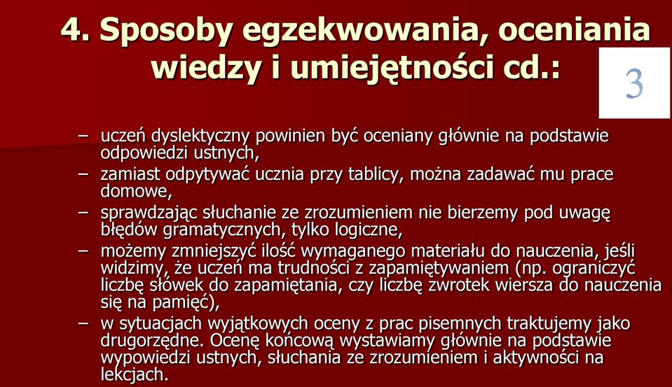 zrozumieniem nie bierzemy pod uwagę błędów gramatycznych, tylko logiczne, możemy zmniejszyć ilość wymaganego materiału do nauczenia, jeśli widzimy, że uczeń ma trudności z