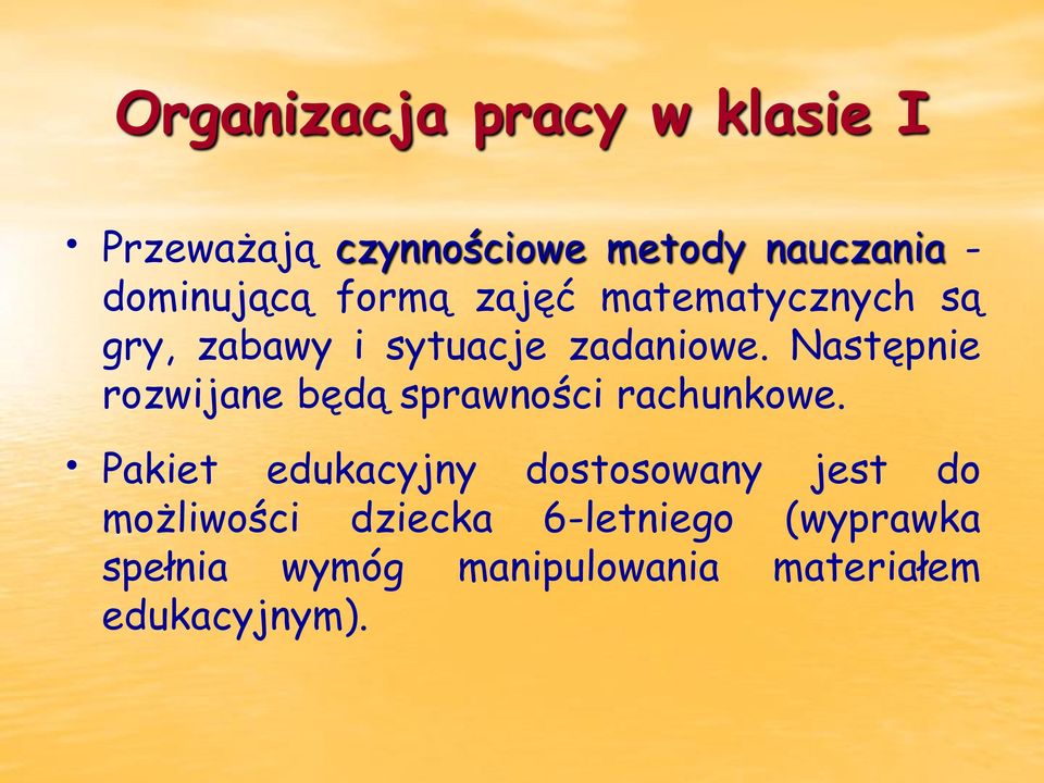 Następnie rozwijane będą sprawności rachunkowe.