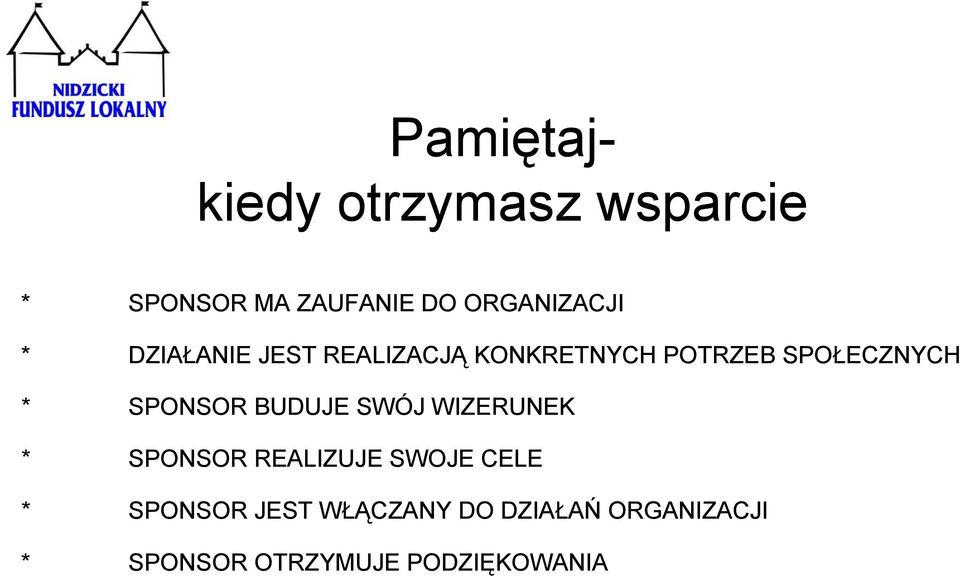 SPOŁECZNYCH * SPONSOR BUDUJE SWÓJ WIZERUNEK * SPONSOR REALIZUJE SWOJE CELE *