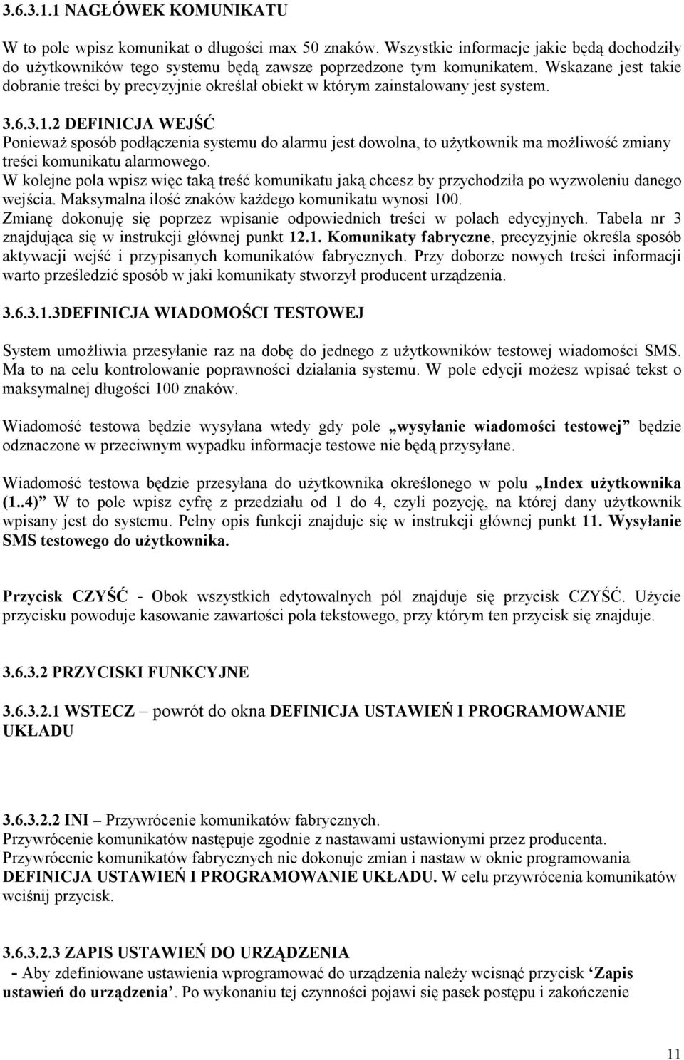 2 DEFINICJA WEJŚĆ PoniewaŜ sposób podłączenia systemu do alarmu jest dowolna, to uŝytkownik ma moŝliwość zmiany treści komunikatu alarmowego.