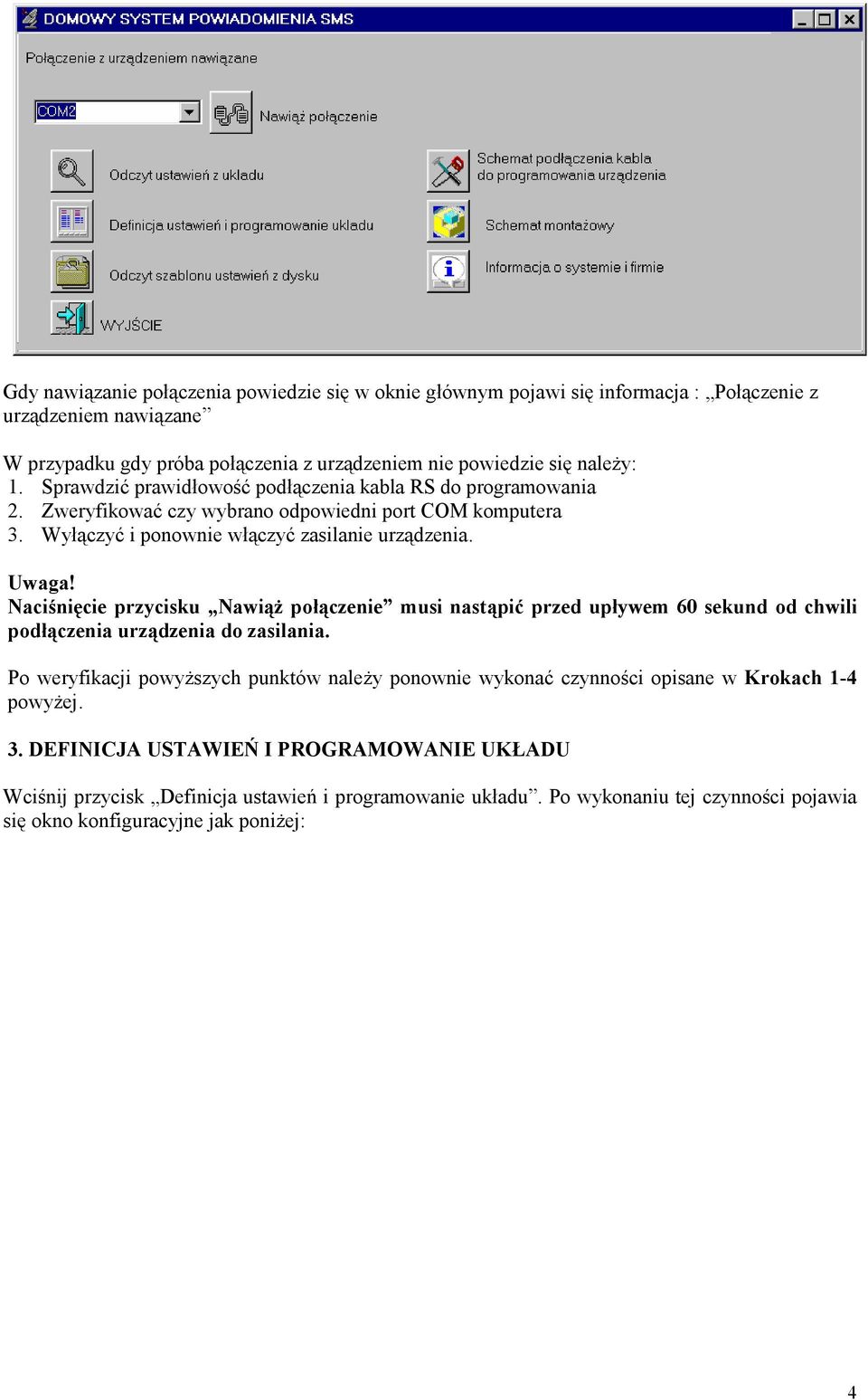 Naciśnięcie przycisku NawiąŜ połączenie musi nastąpić przed upływem 60 sekund od chwili podłączenia urządzenia do zasilania.