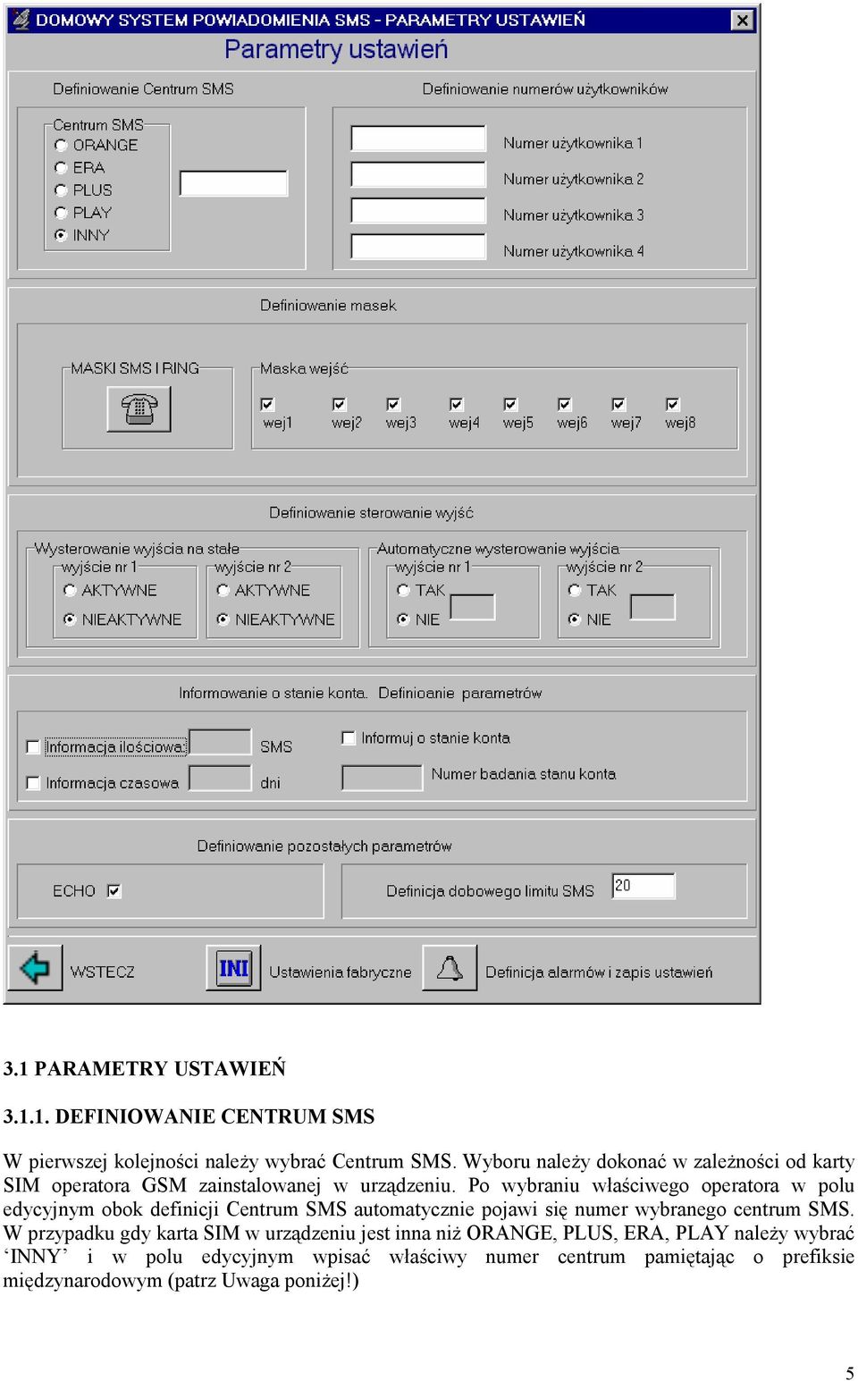 Po wybraniu właściwego operatora w polu edycyjnym obok definicji Centrum SMS automatycznie pojawi się numer wybranego centrum SMS.