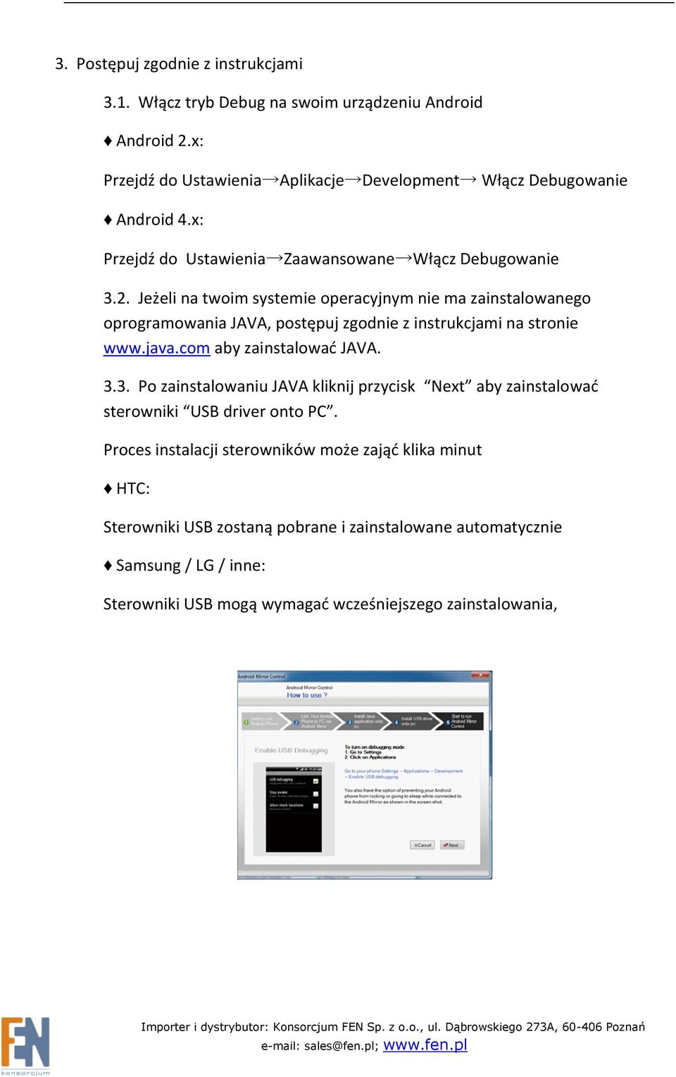 Jeżeli na twoim systemie operacyjnym nie ma zainstalowanego oprogramowania JAVA, postępuj zgodnie z instrukcjami na stronie www.java.com aby zainstalować JAVA. 3.