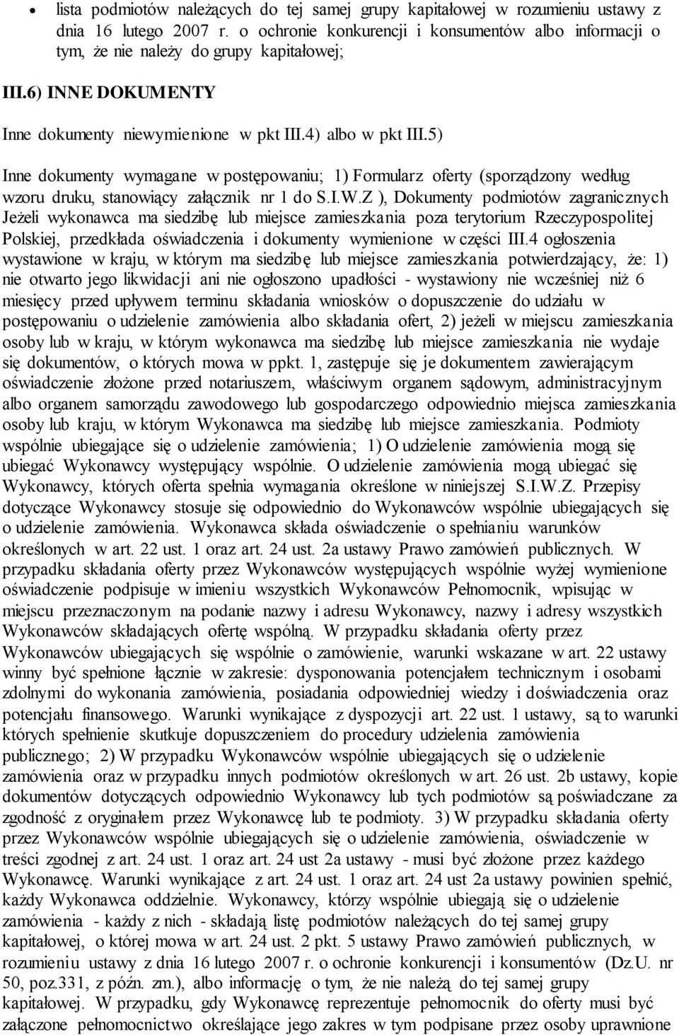 5) Inne dokumenty wymagane w postępowaniu; 1) Formularz oferty (sporządzony według wzoru druku, stanowiący załącznik nr 1 do S.I.W.