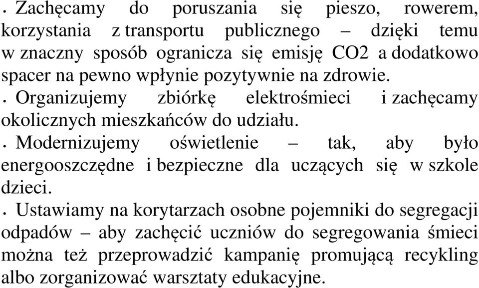 Modernizujemy oświetlenie tak, aby było energooszczędne i bezpieczne dla uczących się w szkole dzieci.