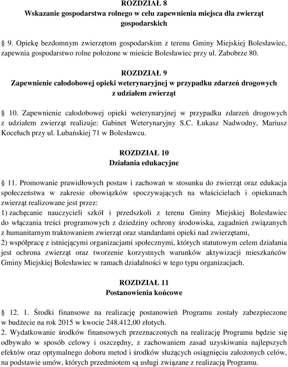 ROZDZIAŁ 9 Zapewnienie całodobowej opieki weterynaryjnej w przypadku zdarzeń drogowych z udziałem zwierząt 10.