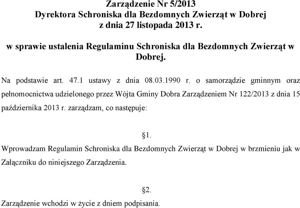 o samorządzie gminnym oraz pełnomocnictwa udzielonego przez Wójta Gminy Dobra Zarządzeniem Nr 122/2013 z dnia 15 października 2013 r.