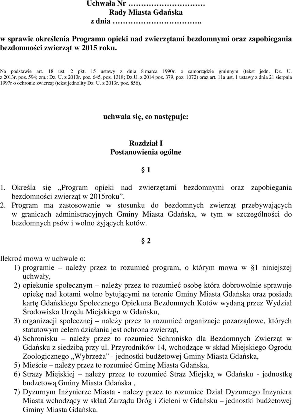 1 ustawy z dnia 21 sierpnia 1997r o ochronie zwierząt (tekst jednolity Dz. U. z 2013r. poz. 856), uchwala się, co następuje: Rozdział I Postanowienia ogólne 1 1.