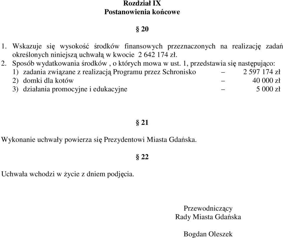 642 174 zł. 2. Sposób wydatkowania środków, o których mowa w ust.