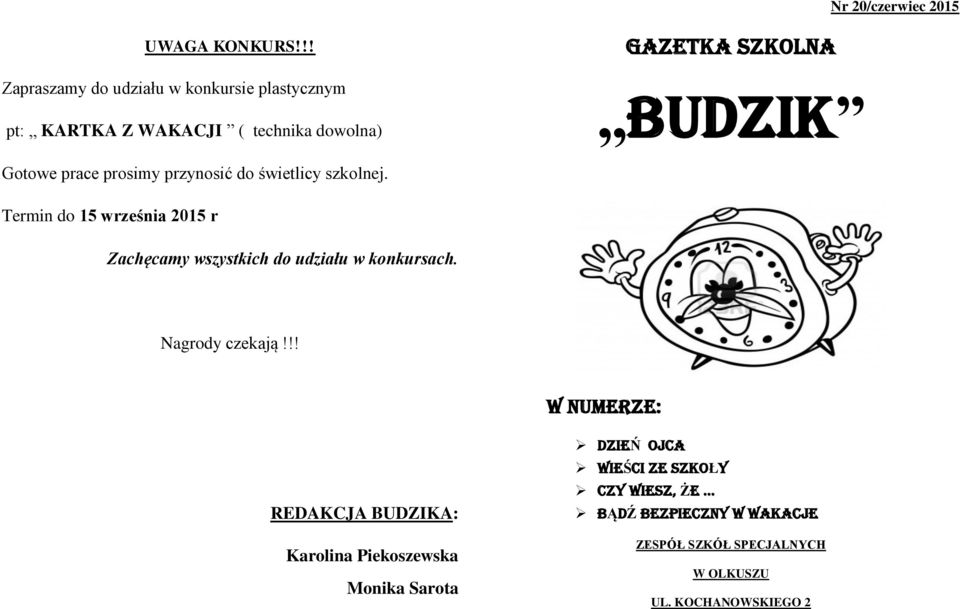 prace prosimy przynosić do świetlicy szkolnej. Termin do 15 września 2015 r Zachęcamy wszystkich do udziału w konkursach.